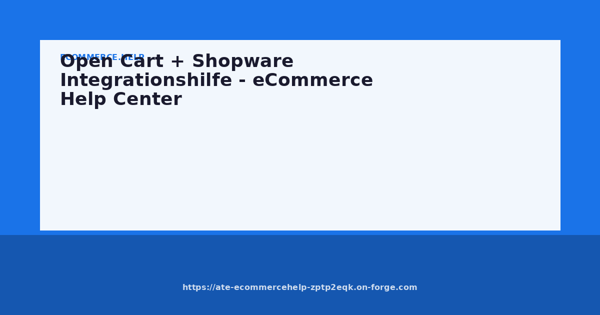 Open Cart + Shopware Integrationshilfe - eCommerce Help Center