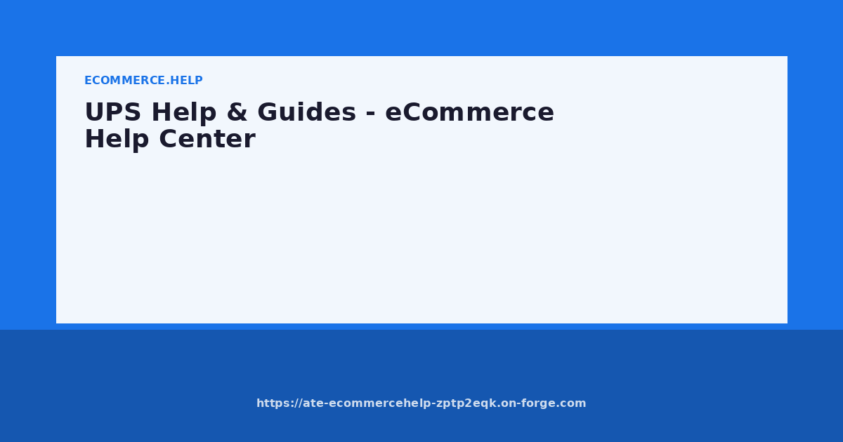UPS Help & Guides - eCommerce Help Center