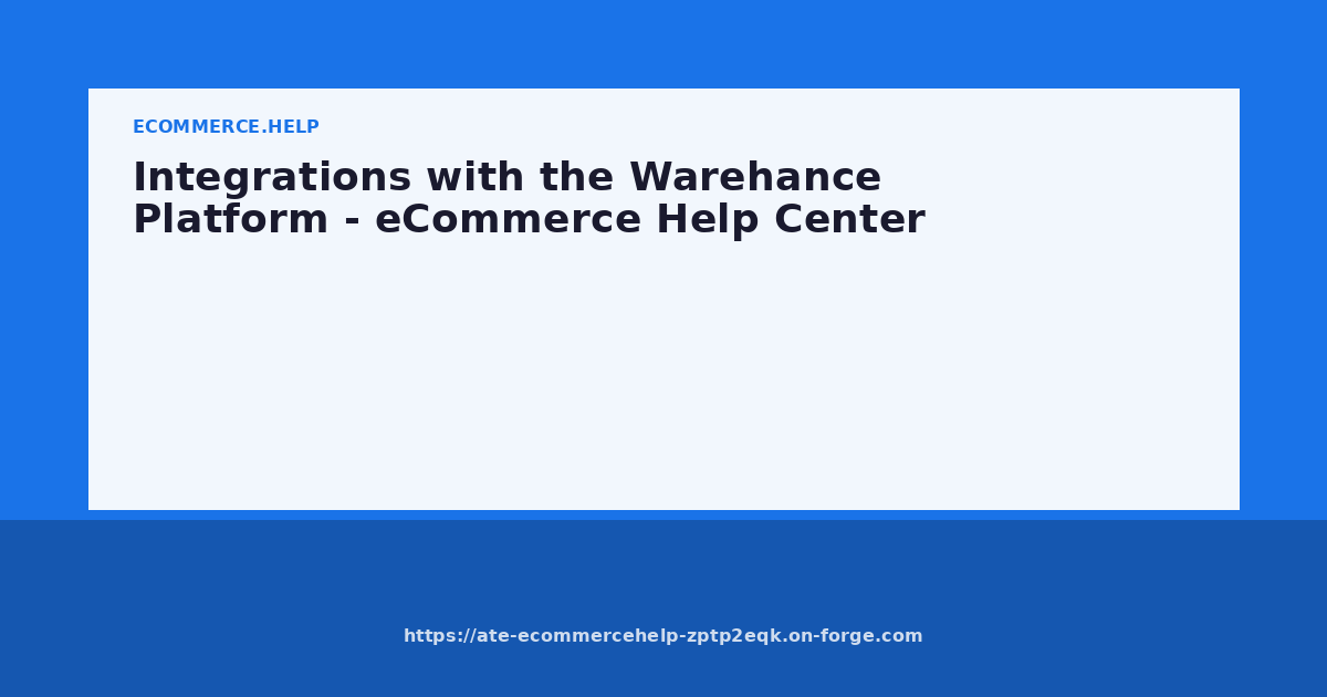 Integrations with the Warehance Platform - eCommerce Help Center