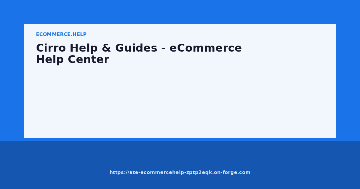 Cirro Help & Guides - eCommerce Help Center