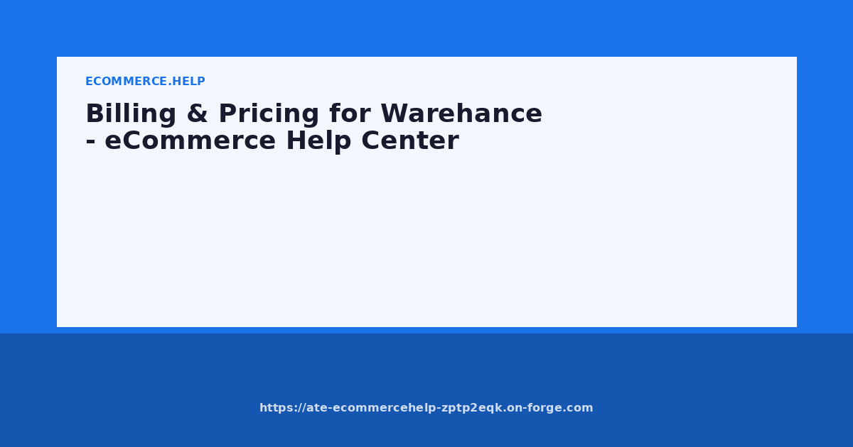 Billing & Pricing for Warehance - eCommerce Help Center