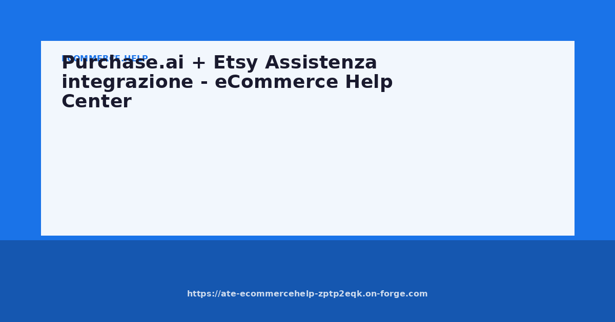 Purchase.ai + Etsy Assistenza integrazione - eCommerce Help Center