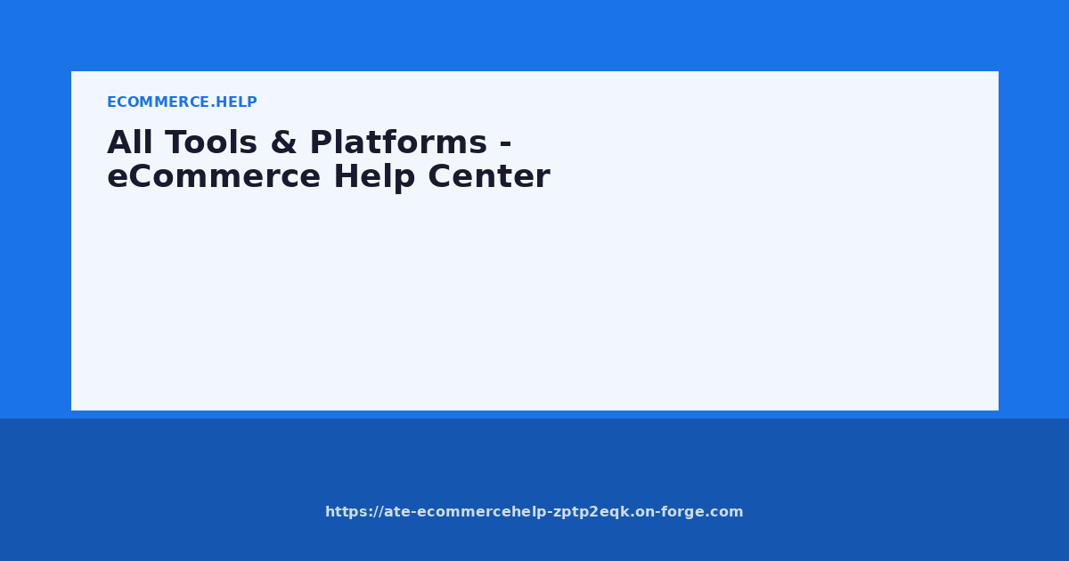 All Tools & Platforms - eCommerce Help Center