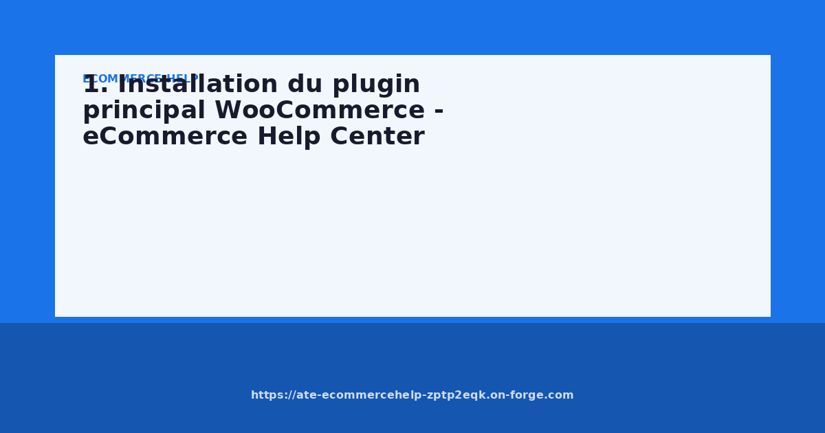 1. Installation du plugin principal WooCommerce - eCommerce Help Center