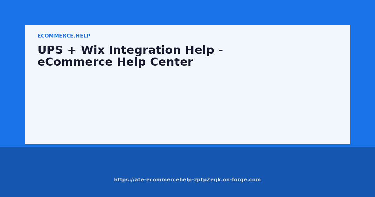 UPS + Wix Integration Help - eCommerce Help Center