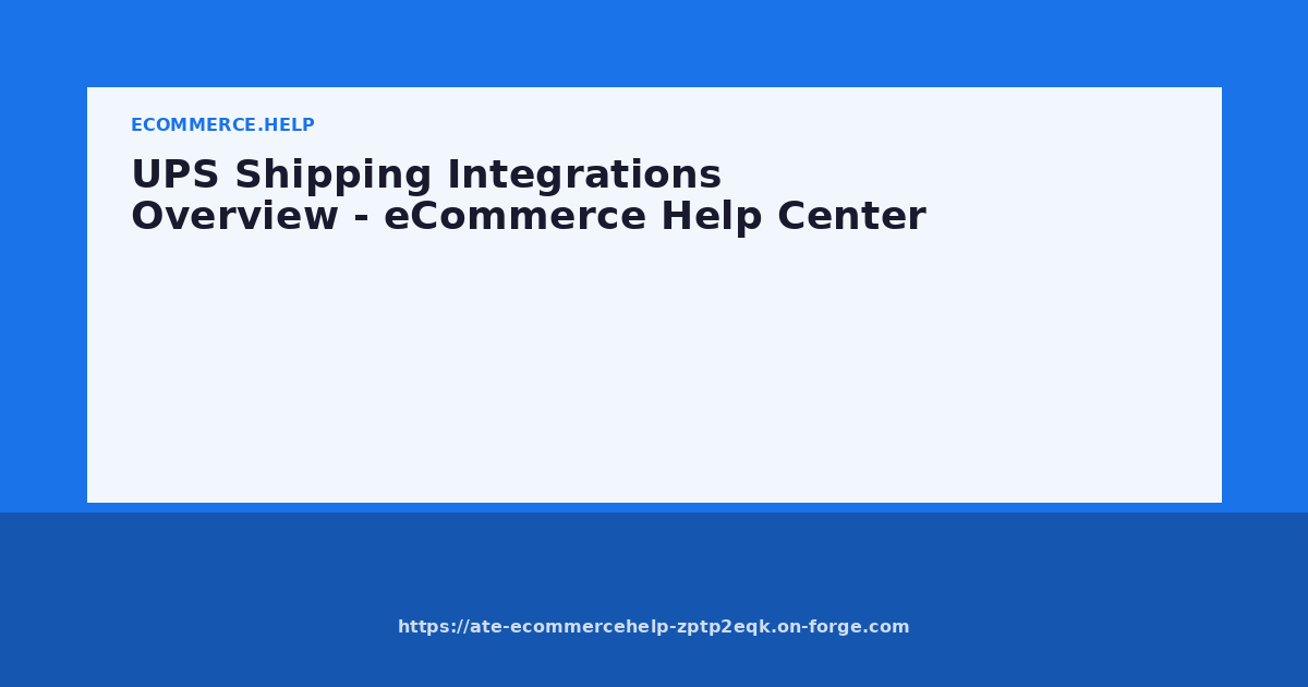 UPS Shipping Integrations Overview - eCommerce Help Center