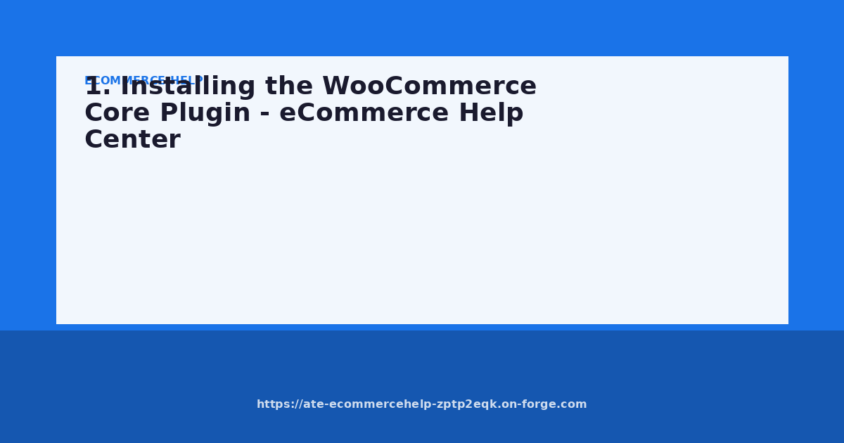 1. Installing the WooCommerce Core Plugin - eCommerce Help Center