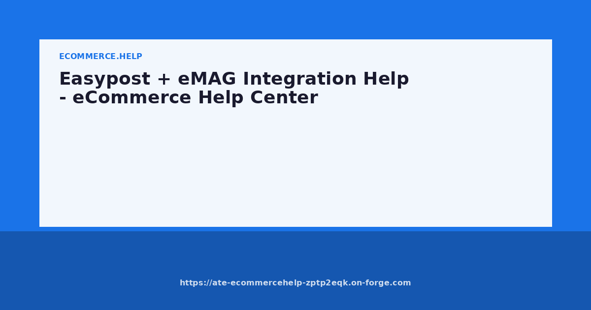 Easypost + eMAG Integration Help - eCommerce Help Center
