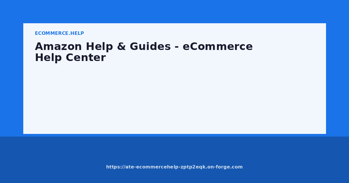 Amazon Help & Guides - eCommerce Help Center