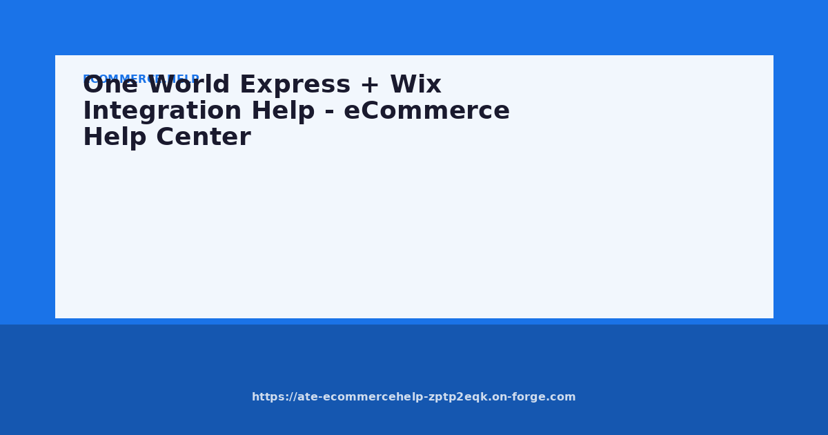 One World Express + Wix Integration Help - eCommerce Help Center