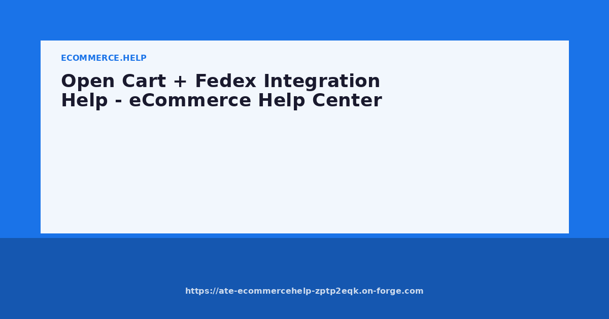 Open Cart + Fedex Integration Help - eCommerce Help Center